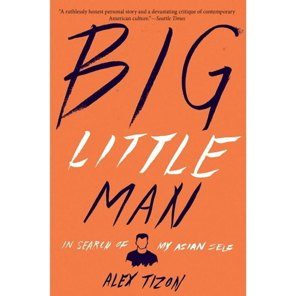 Big Little Man: In Search of My Asian Self, (Paperback)