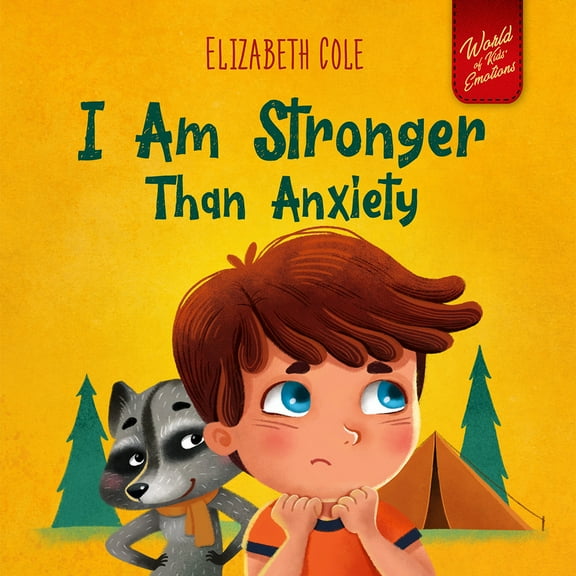 Pre-Owned I Am Stronger Than Anxiety: Children's Book about Overcoming Worries, Stress and Fear (World of Kids Emotions) (Hardcover) 1737160218 9781737160212