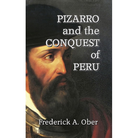 Pizarro and the Conquest of Peru, (Hardcover)