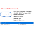 thumbnail image 2 of Valve Cover Gasket Set - Compatible with 2000 - 2004 Ford Focus 2.0L 4-Cylinder VIN P SOHC 2001 2002 2003, 2 of 2