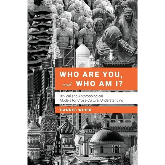 Who Are You, and Who Am I?: Biblical and Anthropological Models for Understanding Each Other, (Paperback)
