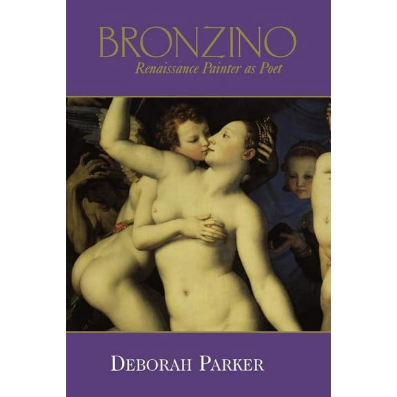Bronzino: Renaissance Painter as Poet, (Paperback)