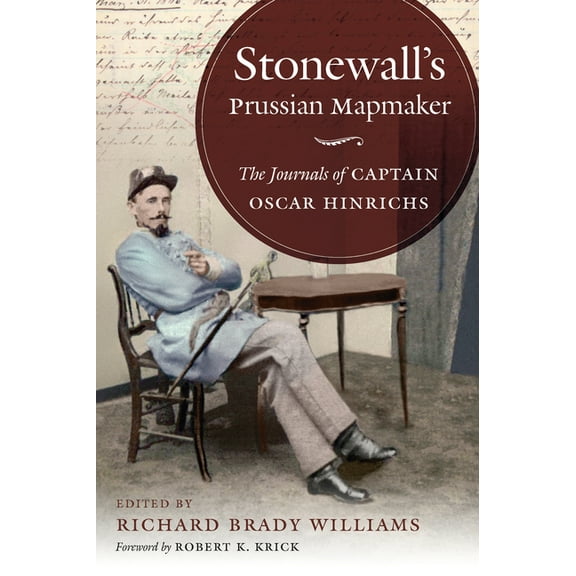 Civil War America Stonewall's Prussian Mapmaker: The Journals of Captain Oscar Hinrichs, (Paperback)