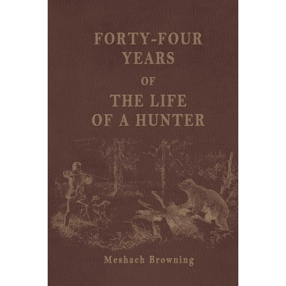 Forty-Four Years of the Life of a Hunter, (Paperback)