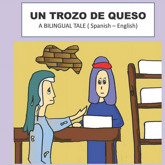 Un Trozo de Queso: A BILINGUAL TALE ( Spanish - English ) (Paperback)