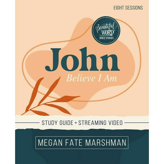 Beautiful Word Bible Studies John Bible Study Guide Plus Streaming Video: Believe I Am, (Paperback)