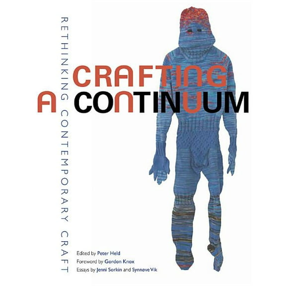Crafting a Continuum: Rethinking Contemporary Craft, (Hardcover)
