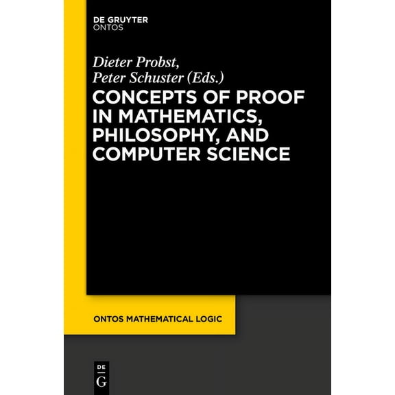 Ontos Mathematical Logic Concepts of Proof in Mathematics, Philosophy, and Computer Science, Book 6, (Hardcover)