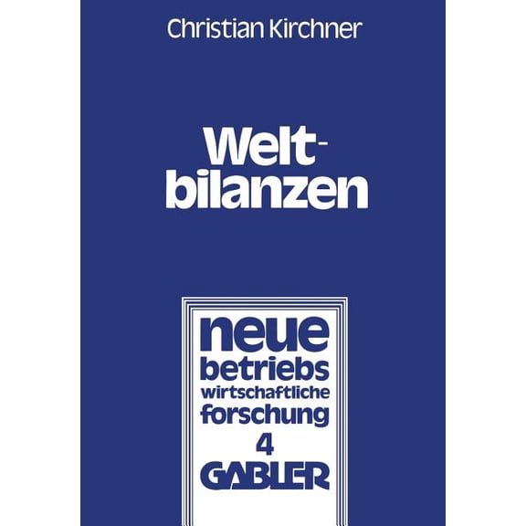 Neue Betriebswirtschaftliche Forschung ( Weltbilanzen: Probleme Der Internationalen Konzernrechnungslegung, Book 4, (Paperback)