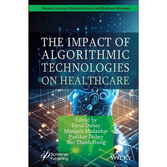 Machine Learning in Biomedical Science a The Impact of Algorithmic Technologies on Healthcare, (Hardcover)