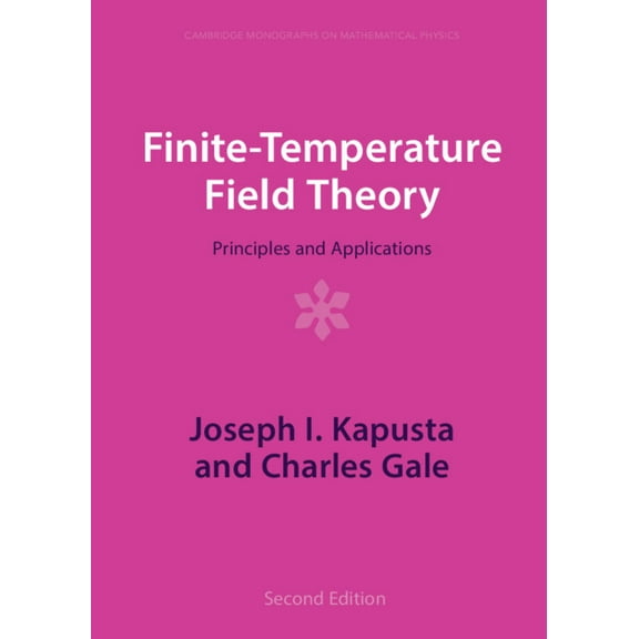 Cambridge Monographs on Mathematical Phy Finite-Temperature Field Theory: Principles and Applications, (Hardcover)