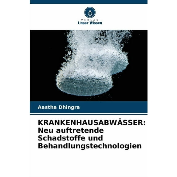 Krankenhausabwässer: Neu auftretende Schadstoffe und Behandlungstechnologien, (Paperback)