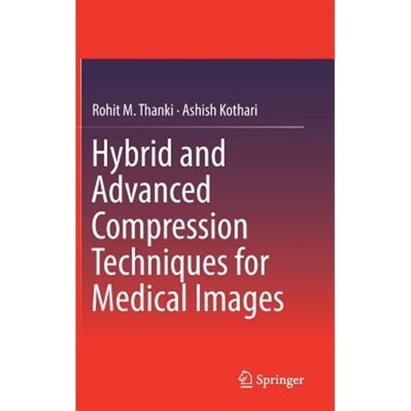 Pre-Owned Hybrid and Advanced Compression Techniques for Medical Images (Hardcover)