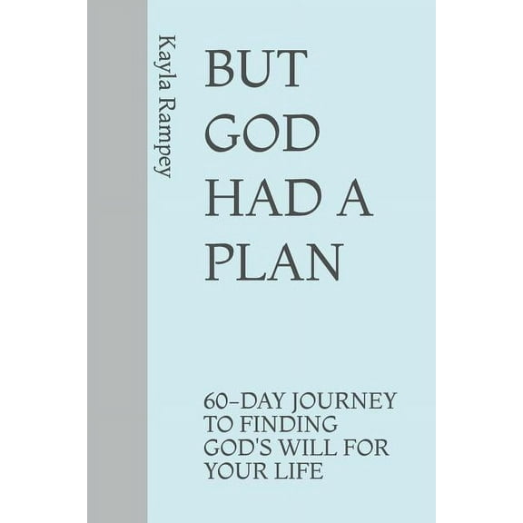 But God Had a Plan: 60-Day Journey to Finding God's Will for Your Life, (Paperback)