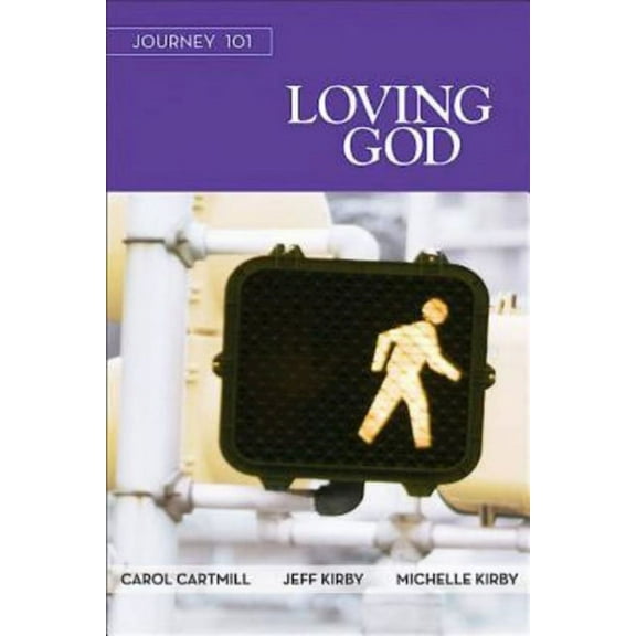 Journey 101: Journey 101: Loving God Participant Guide: Steps to the Life God Intends (Paperback)