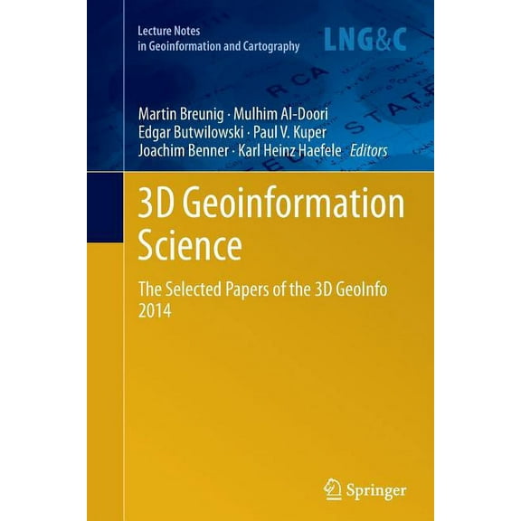 Lecture Notes in Geoinformation and Cart 3D Geoinformation Science: The Selected Papers of the 3D Geoinfo 2014, (Paperback)