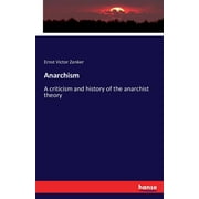 Anarchism : A criticism and history of the anarchist theory (Paperback)