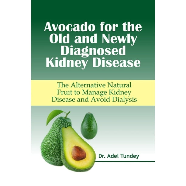 Avocado for the Old and Newly Diagnosed Kidney Disease The