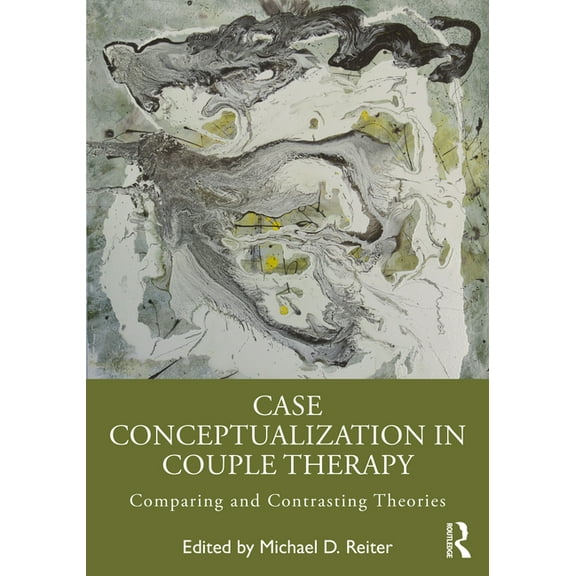 Case Conceptualization in Couple Therapy: Comparing and Contrasting Theories, (Paperback)
