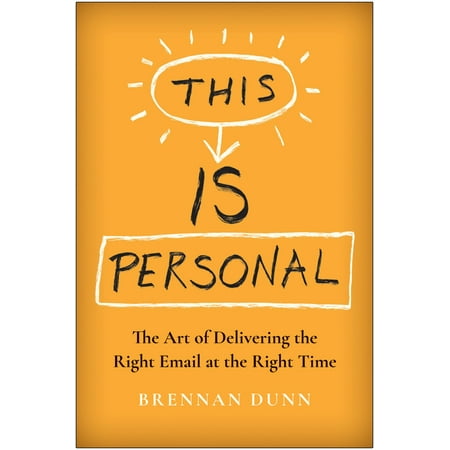 This Is Personal : The Art of Delivering the Right Email at the Right Time (Hardcover)