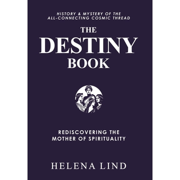 Destinosophy The Destiny Book: Rediscovering the Mother of Spirituality, (Hardcover)