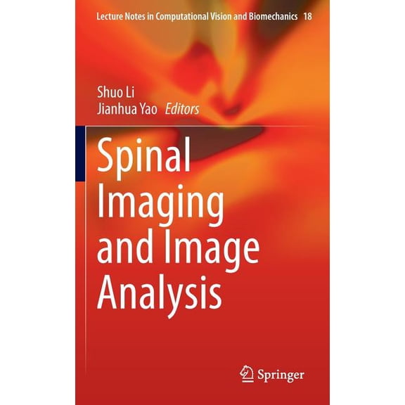 Lecture Notes in Computational Vision an Spinal Imaging and Image Analysis, Book 18, (Hardcover)