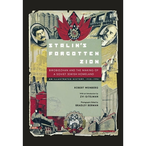 Stalin's Forgotten Zion: Birobidzhan and the Making of a Soviet Jewish Homeland: An Illustrated History, 1928a 1996, (Paperback)