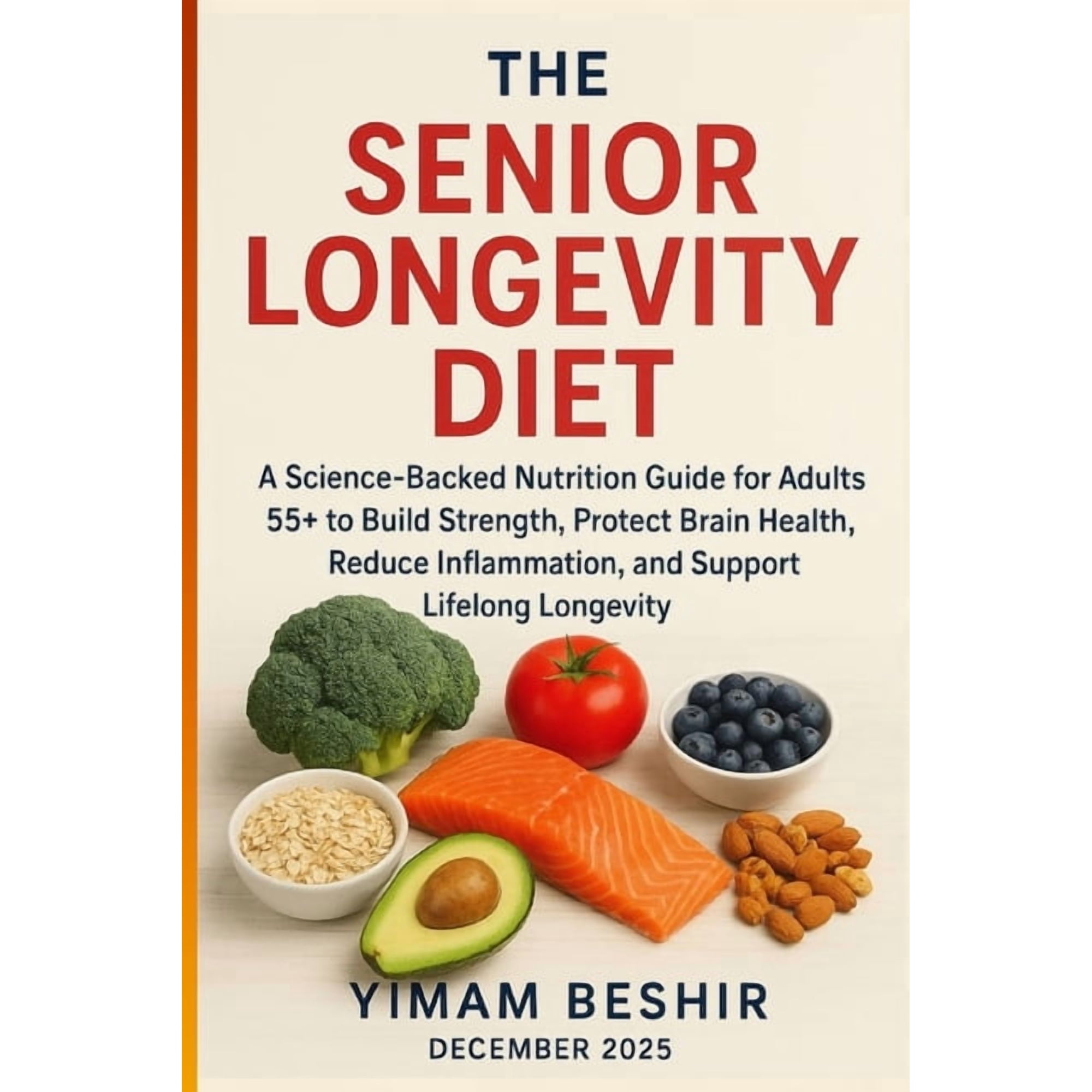The Senior Metabolism & Longevity Diet The Senior Longevity Diet: A Science-Backed Nutrition Guide for Adults 55+ to Build Strength, Protect Brain Health, Redu, Book 3, (Paperback)