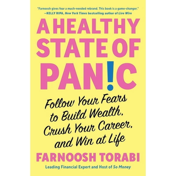 A Healthy State of Panic: Follow Your Fears to Build Wealth, Crush Your Career, and Win at Life, (Paperback)