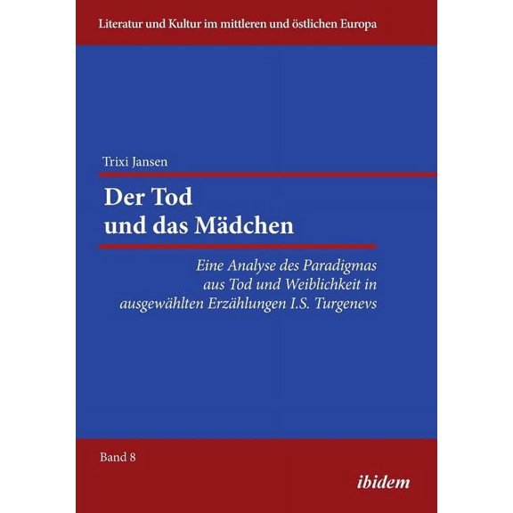 Der Tod und das Mädchen. Eine Analyse des Paradigmas aus Tod und Weiblichkeit in ausgewählten Erzählungen I.S. Turgenevs (Paperback)
