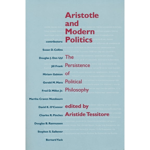 Aristotle and Modern Politics: The Persistence of Political Philosophy, (Paperback)