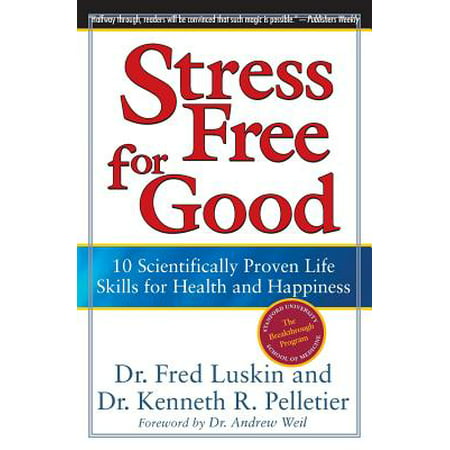 Stress Free for Good : 10 Scientifically Proven Life Skills for Health and (Best Wishes For Good Health And Happiness)
