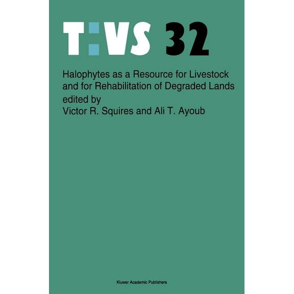 Tasks for Vegetation Science Halophytes as a Resource for Livestock and for Rehabilitation of Degraded Lands, Book 32, (Hardcover)
