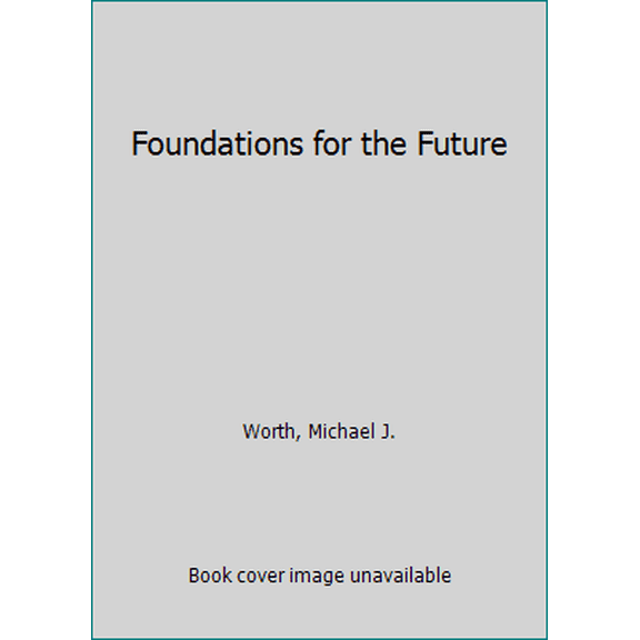 Pre-Owned Foundations for the Future (Paperback) 0926508040 9780926508040