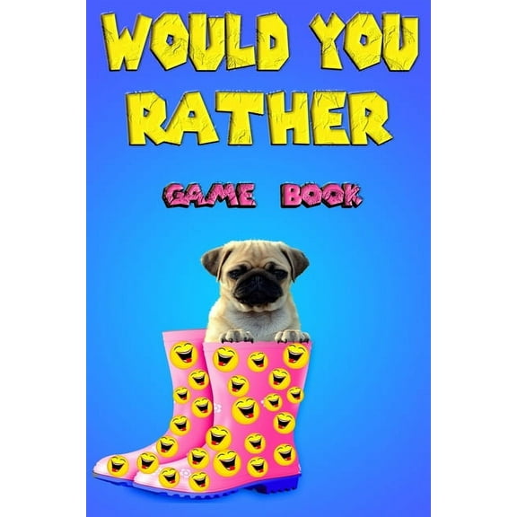 would you rather game book : Would you rather questions fun games, Silly and Hilarious Questions, Themed Interactive and Family friendly question game for boys, girls, kids, teens and adults Would You Rather Game Book, game book card game gift ideas (Paperback)