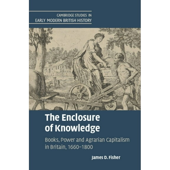 Cambridge Studies in Early Modern Britis The Enclosure of Knowledge, (Hardcover)