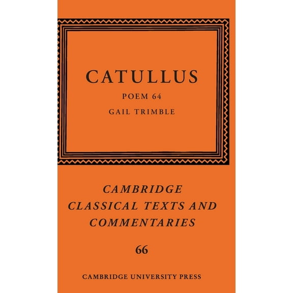 Cambridge Classical Texts and Commentari Catullus: Poem 64, Book 66, (Hardcover)