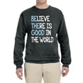 thumbnail image 2 of Wild Bobby, Believe There is Good in the World Positive Message, Inspirational/Christian, Unisex Crewneck Graphic Sweatshirt, Heather Black, X-Large, 2 of 3