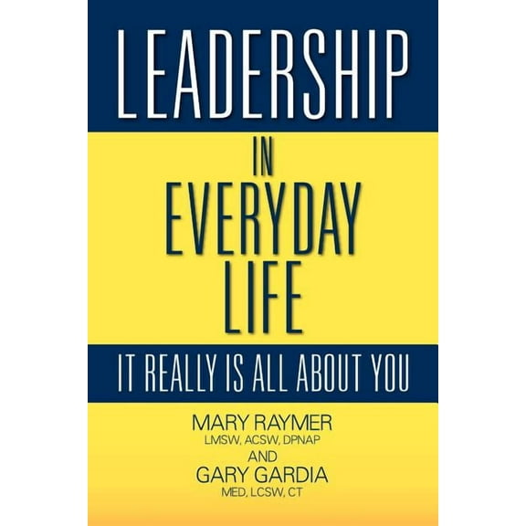 Leadership in Everyday Life: It Really Is All about You, (Paperback)