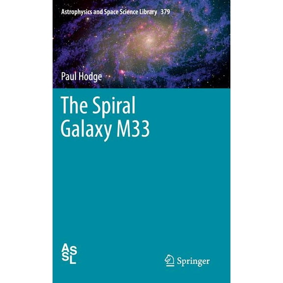 Astrophysics and Space Science Library The Spiral Galaxy M33, Book 379, (Hardcover)