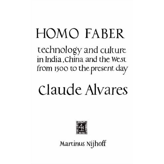 Homo Faber: Technology and Culture in India, China and the West from 1500 to the Preent Day, (Hardcover)