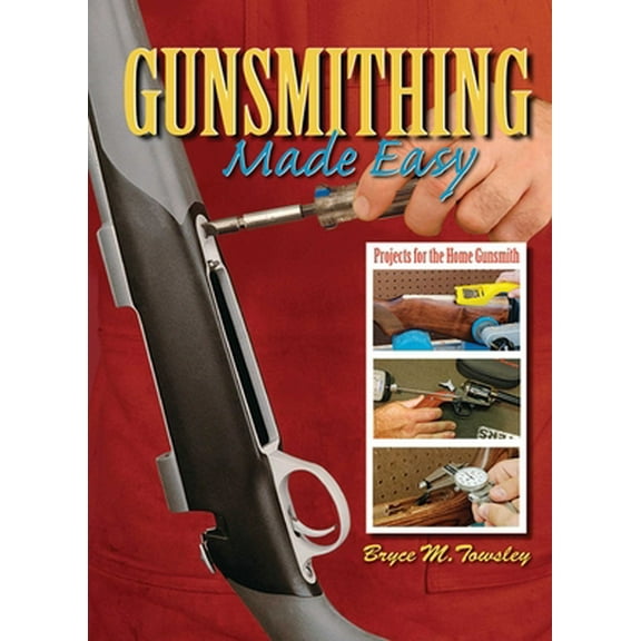 Pre-Owned Gunsmithing Made Easy: Projects for the Home Gunsmith (Hardcover) 1616080779 9781616080778