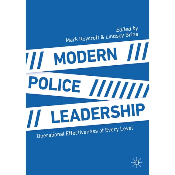 Modern Police Leadership: Operational Effectiveness at Every Level, (Paperback)