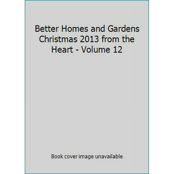 Pre-Owned Better Homes and Gardens Christmas 2013 from the Heart - Volume 12 Paperback