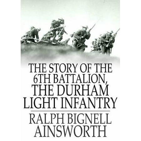 6th Ranger Battalion - The Story of the 6th Battalion, the Durham Light Infantry - eBook