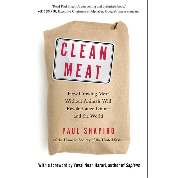Clean Meat How Growing Meat Without Animals Will Revolutionize Dinner