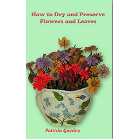 How to Preserve and Dry Flowers and Leaves - (The Best Way To Dry Flowers)