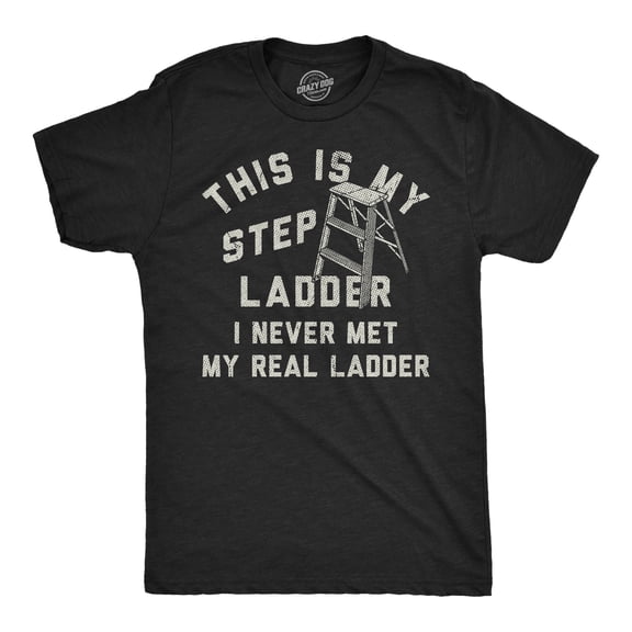 Mens Funny T Shirts This Is My Step Ladder Sarcastic Graphic Novelty Tee for Men Graphic Tees