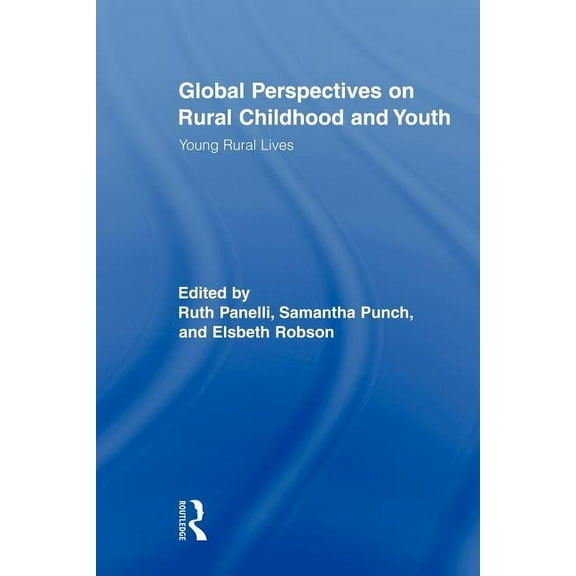 Routledge Studies in Human Geography Global Perspectives on Rural Childhood and Youth: Young Rural Lives, (Paperback)