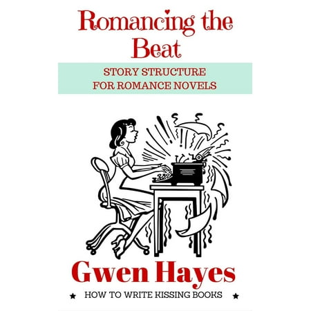 Romancing the Beat: Story Structure for Romance Novels -